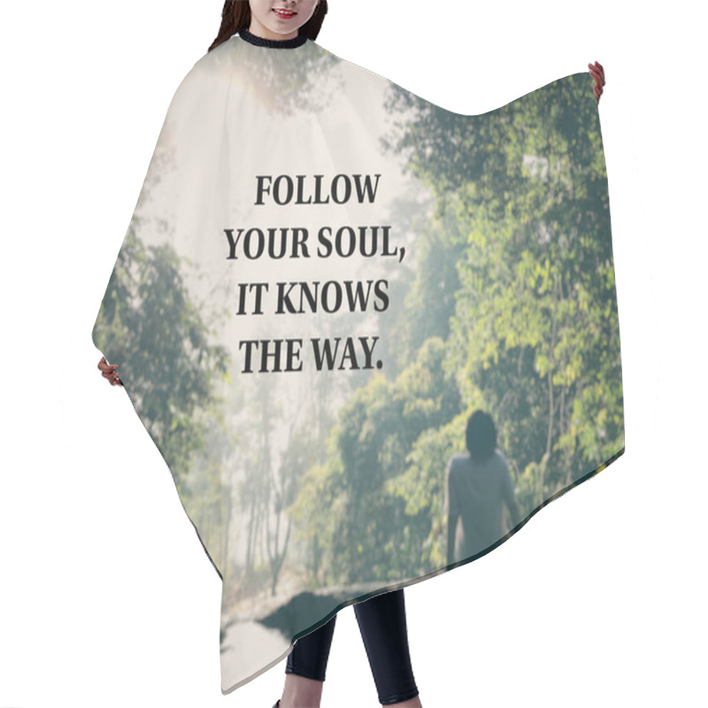 Personality  Motivational And Inspirational Wording. Follow Your Soul, It Knows The Way. Written On Blurred Vintage Style Background. Hair Cutting Cape