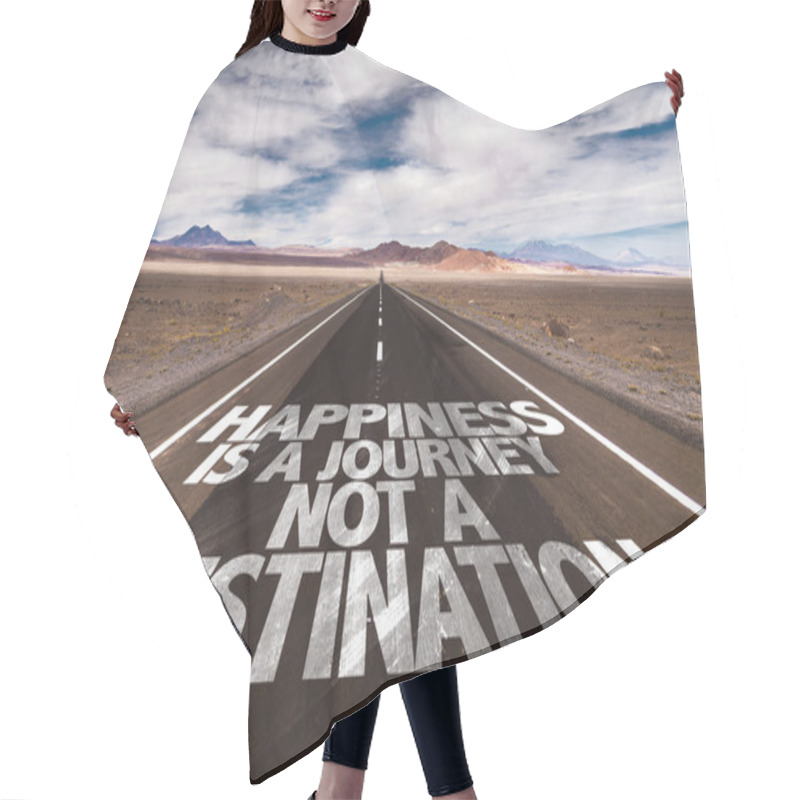 Personality  Happiness Is A Journey Not A Destination On Road Hair Cutting Cape