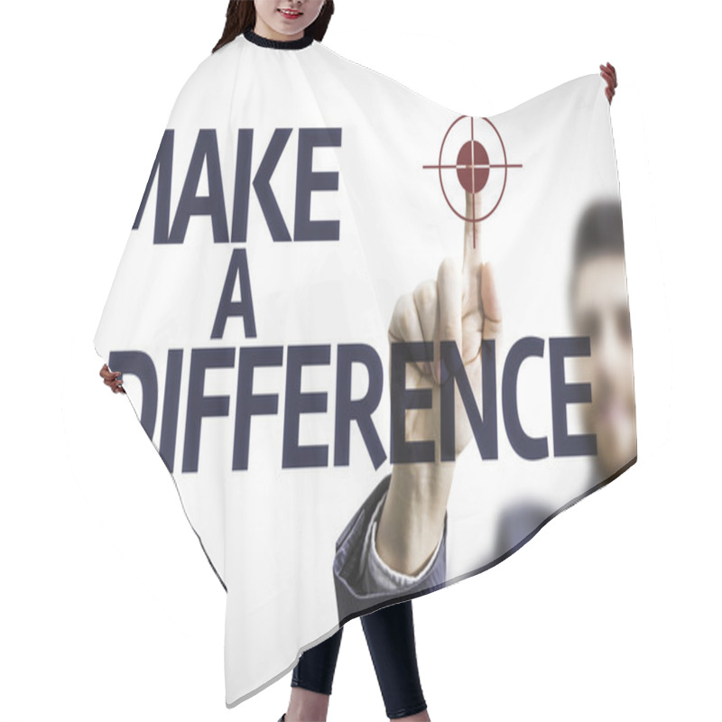 Personality  Business Man Pointing The Text: Make A Difference Hair Cutting Cape