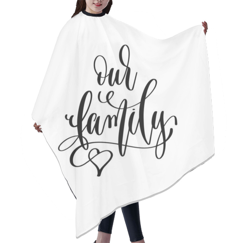 Personality  Our Family - Hand Lettering Inscription To Wedding Invitation Or Valentines Day Design Hair Cutting Cape