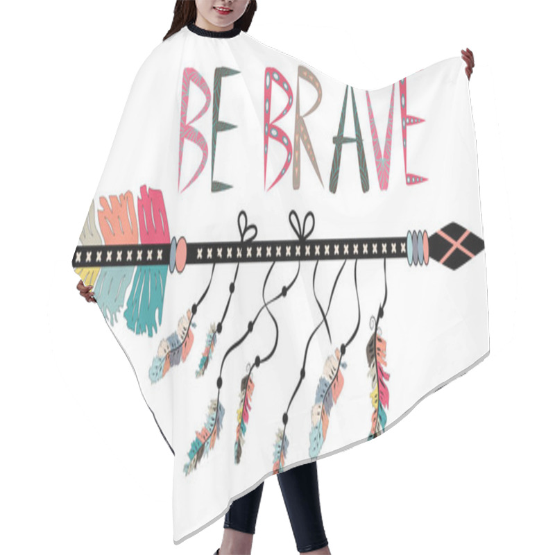 Personality  Be Brave. Inspirational Quote. Modern Calligraphy Phrase With Hand Drawn Arrows. Lettering In Boho Style Hair Cutting Cape