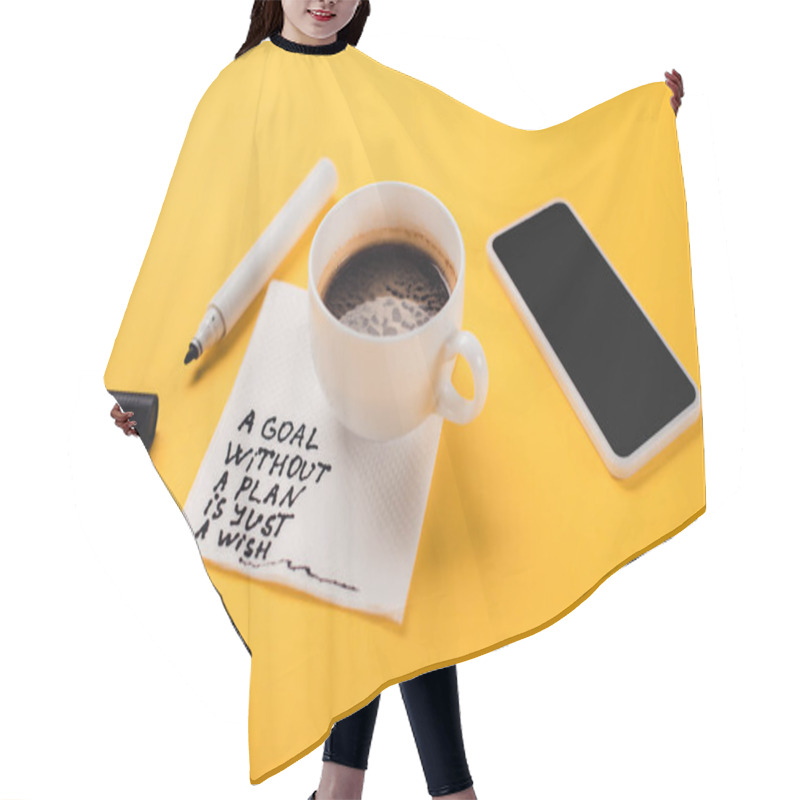 Personality  Coffee Cup On Paper Napkin With Goal Without Plan Just Wish Inscription, Smartphone And Felt-tip Pen On Yellow Desk Hair Cutting Cape