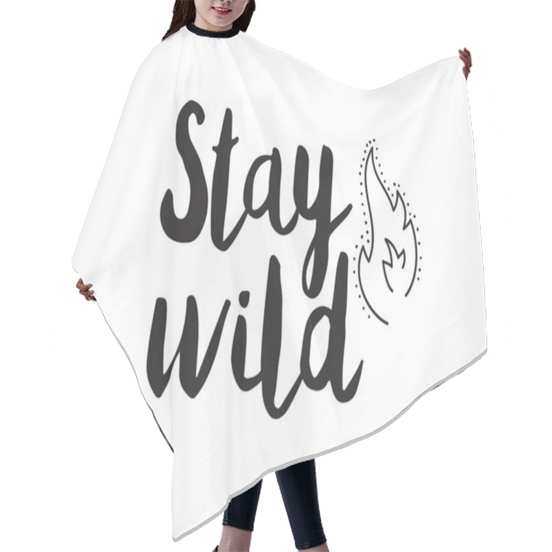 Personality  Stay Wild. Greeting Card With Modern Calligraphy. Isolated Typographical Concept. Inspirational, Motivational Quote. Vector Design. Usable For Cards, Posters, Banners, T-shirts, Etc. Hair Cutting Cape