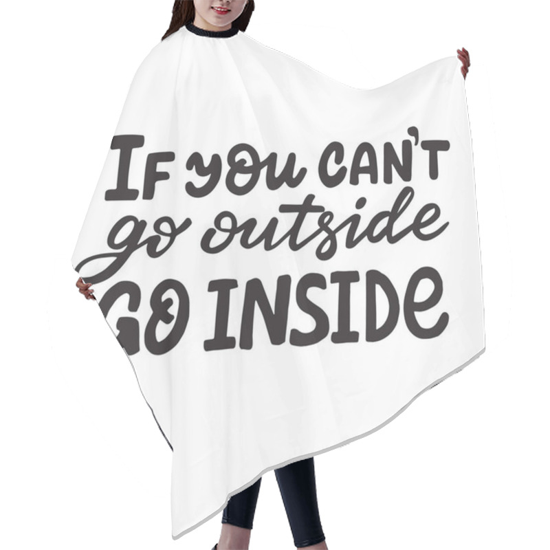 Personality  Hand Drawn Vector If You Cant Go Outside Go Inside Hair Cutting Cape