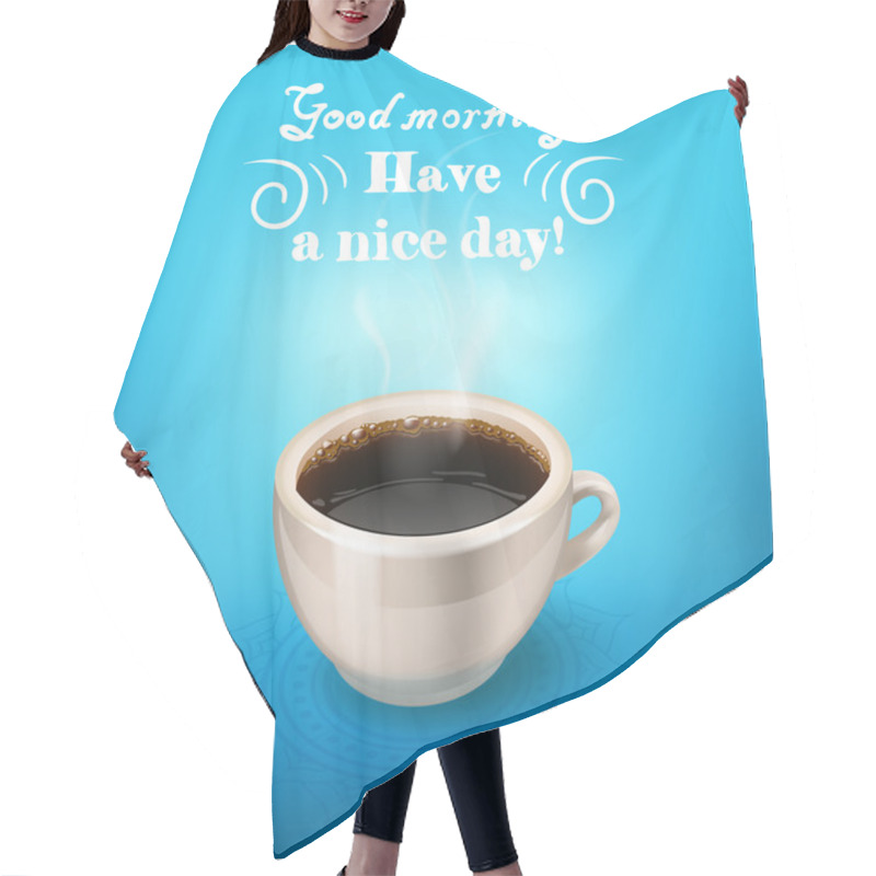 Personality  Morning Cup Of Coffee. Good Morning, Have A Nice Day Hair Cutting Cape