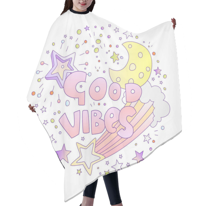 Personality  Good Vibes Cartoon Girly Illustration Concept. Moon, Falling Star With Clouds, Stars And Decorative Elements With Words Good Vibes In Circle Form, Isolated On Grey. Cartoon Princess And Girl Fashion Hair Cutting Cape