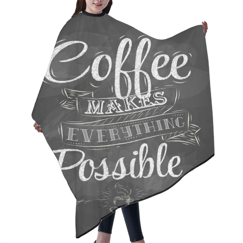 Personality  Poster Lettering Coffee Makes Everything Possible Stylized Inscription Chalk Hair Cutting Cape