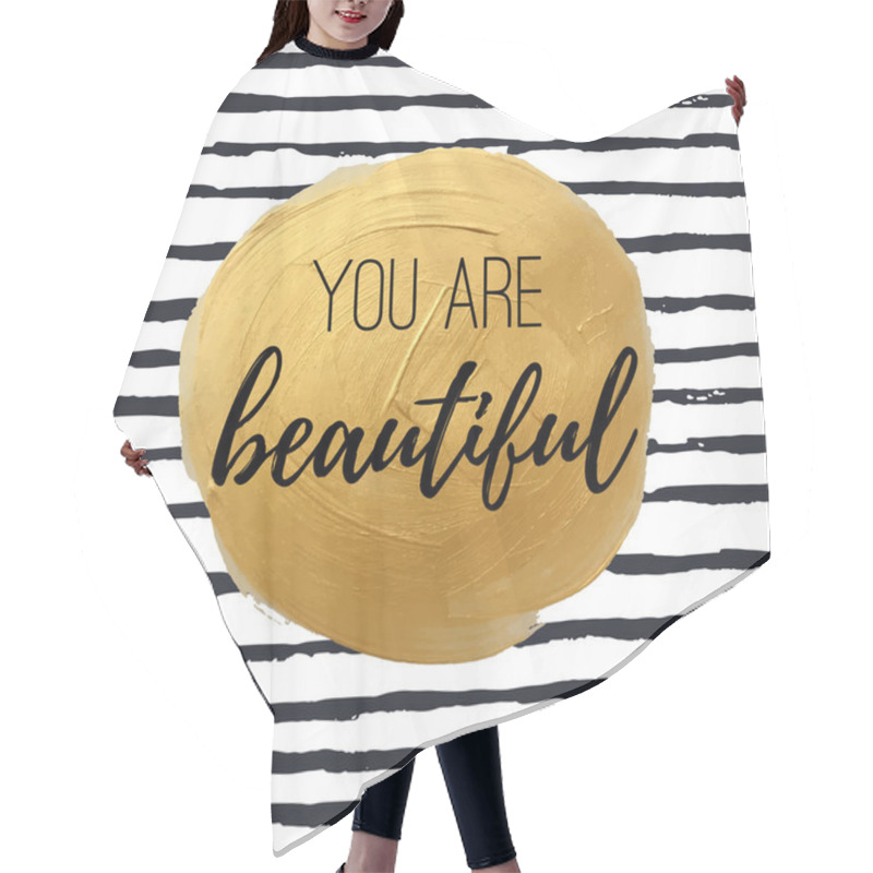 Personality  You Are Beautiful. Inspirational Quote  Hair Cutting Cape