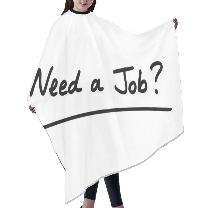 Personality  Need A Job? Handwritten On A White Background. Hair Cutting Cape