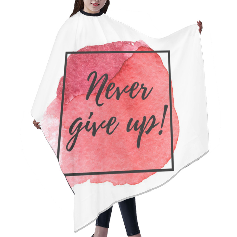 Personality  Never Give Up! Motivational Phrase Hair Cutting Cape