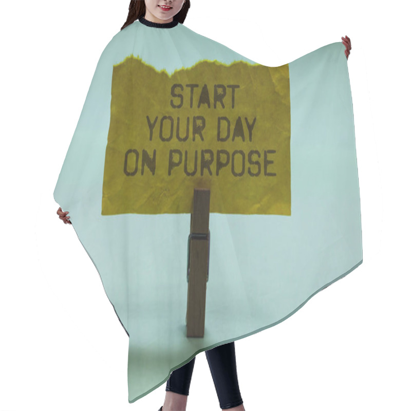 Personality  Text Sign Showing Start Your Day On Purpose. Conceptual Photo Have Clean Ideas Of What You Are Going To Do Paperclip Hold Torn Yellow Page Written Brown Words Sky Blue Background Hair Cutting Cape