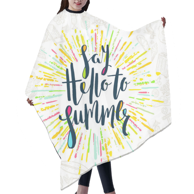 Personality  Say Hello To Summer - Summer Holidays Greeting Card. Handwritten Calligraphy With Multicolored Sunburst And Hand Drawn Summer Vacation Items. Vector Illustration Hair Cutting Cape