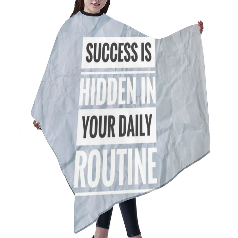 Personality  Inspirational Quote With Phrase SUCCESS IS HIDDEN IN YOUR DAILY ROUTINE Hair Cutting Cape