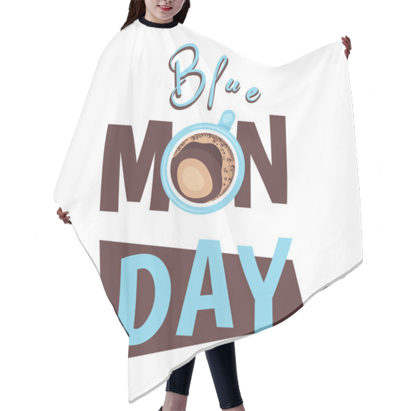 Personality  Blue Monday Day. Depressing Day Of Year. Month Of January. Monday Day Quote. Cup Of Coffee Close Up. Coffee Cup Top View With Lettering. Vector Illustration Hair Cutting Cape