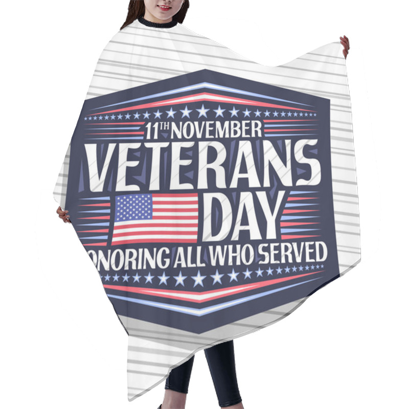 Personality  Vector Logo For Veterans Day, Dark Decorative Badge With Illustration Of National Red And Blue Striped Flag Of USA And Unique Lettering For Words 11th November, Veterans Day, Honoring All Who Served. Hair Cutting Cape