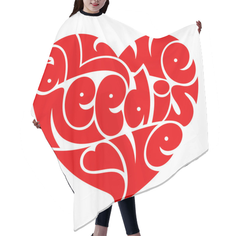 Personality  Heart Typography. All We Need Is Love. Love Typography. Hair Cutting Cape