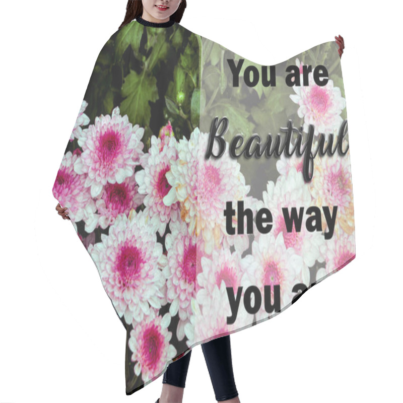 Personality  Inspirational And Motivational Quote. Phrase You Are Beautiful The Way You Are. Blur And Grainy Effect Applied Hair Cutting Cape