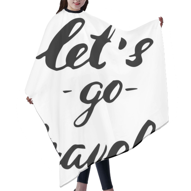 Personality  Hand Lettering Motivational Phrase Let's Go Travel Hair Cutting Cape