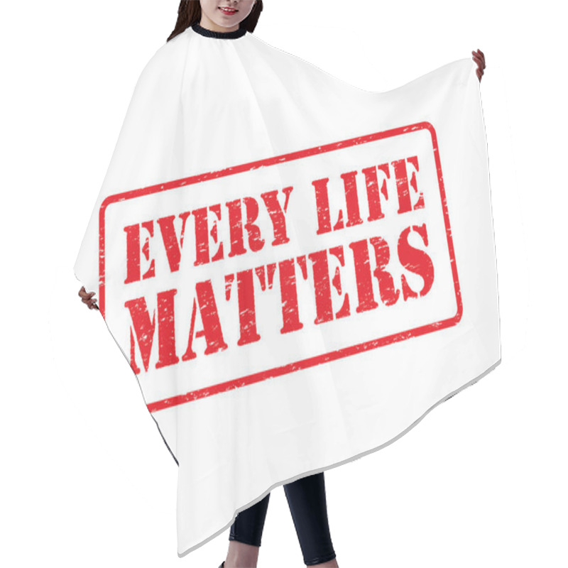 Personality  Every Life Matters, All Lives Matter - Red Stamp-like Activism Message. Stop To Racism And Discrimination. Hair Cutting Cape