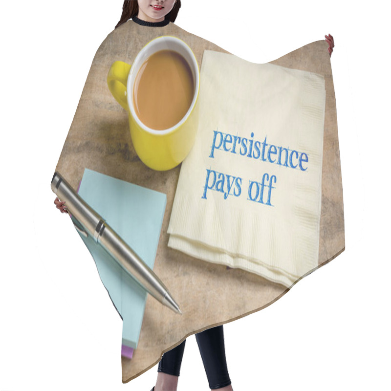 Personality  Persistence Pays Off Inspirational Note - Handwriting On A Napkin With Coffee, Determination And Success Concept Hair Cutting Cape