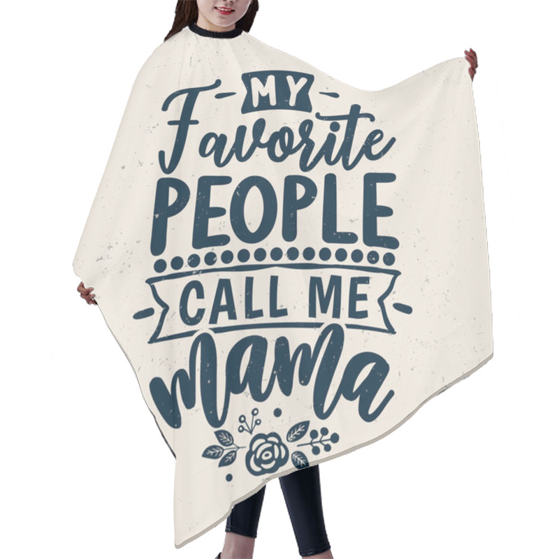 Personality  My Favorite People Call Me Mama, Happy Mother's Day Typography Design Hair Cutting Cape