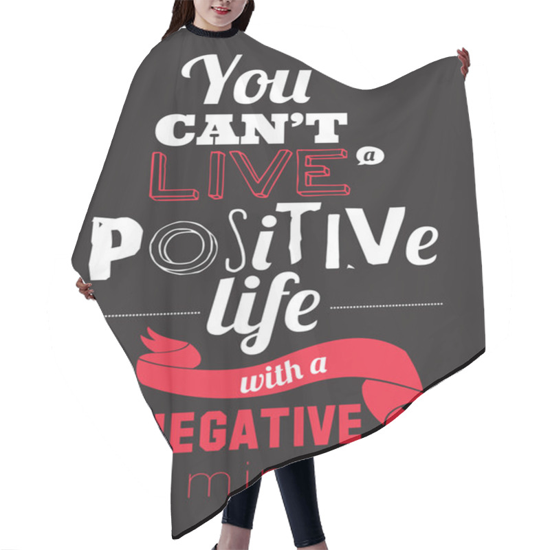 Personality  Stylish Typographic Poster Design In Hipster -You Can't Live A Positive Life With A Negative. Hair Cutting Cape