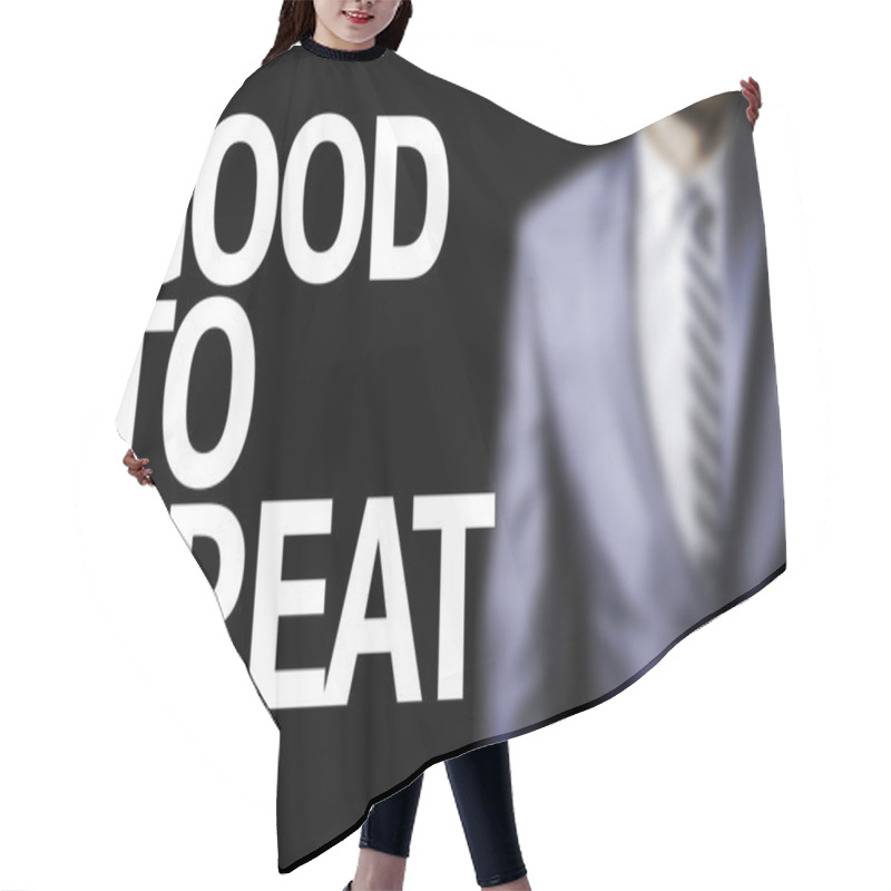 Personality  Good To Great Written On A Board Hair Cutting Cape