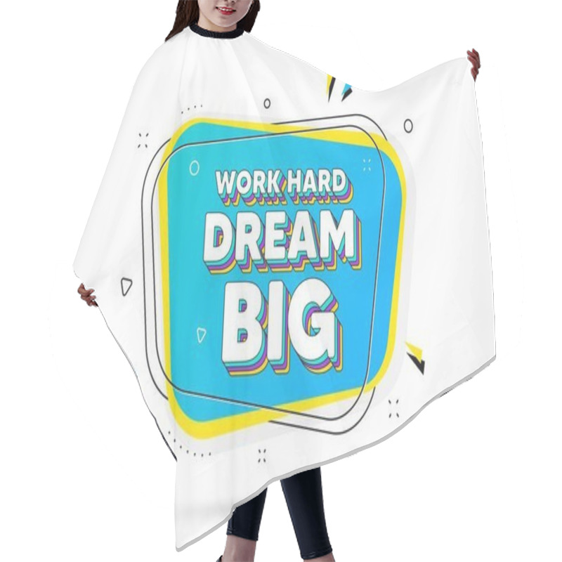 Personality  Work Hard Dream Big Motivation Quote. Chat Bubble With Layered Text. Motivational Slogan. Inspiration Message. Work Hard Dream Big Minimal Talk Bubble. Dialogue Chat Message Balloon. Vector Hair Cutting Cape