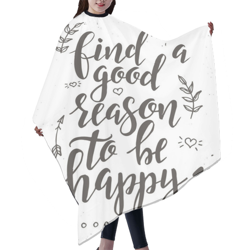 Personality  Find A Good Reason To Be Happy. Inspirational Vector Hand Drawn Typography Poster. Hair Cutting Cape