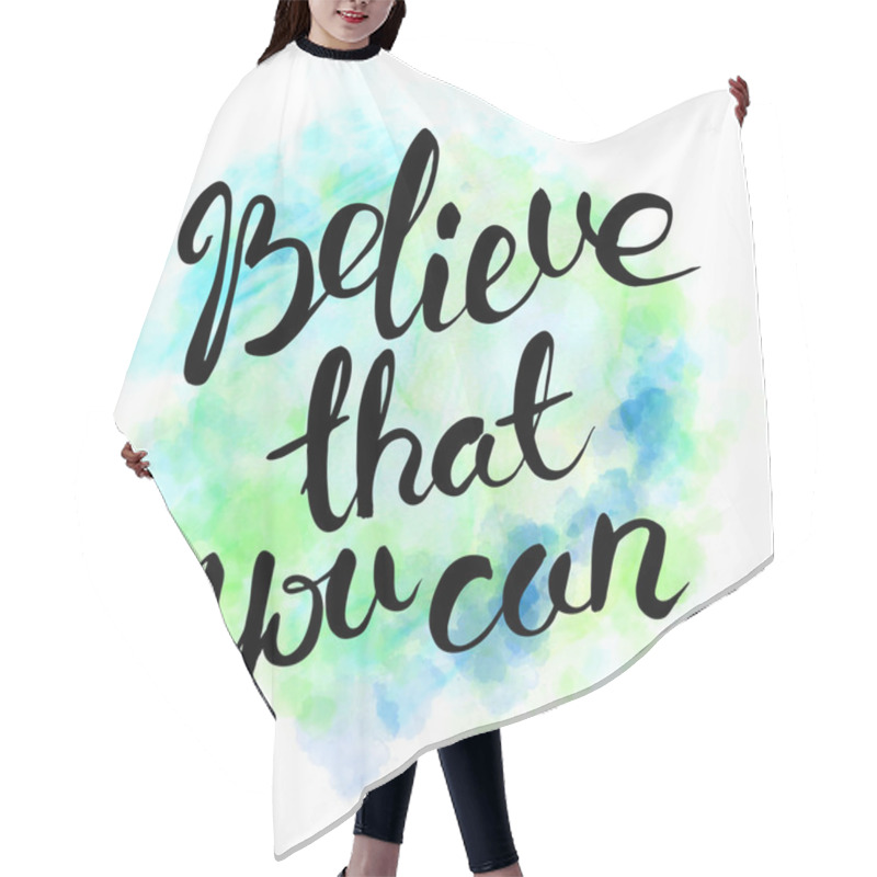 Personality  Believe That You Can. Hand Drawn Lettering.  Hair Cutting Cape