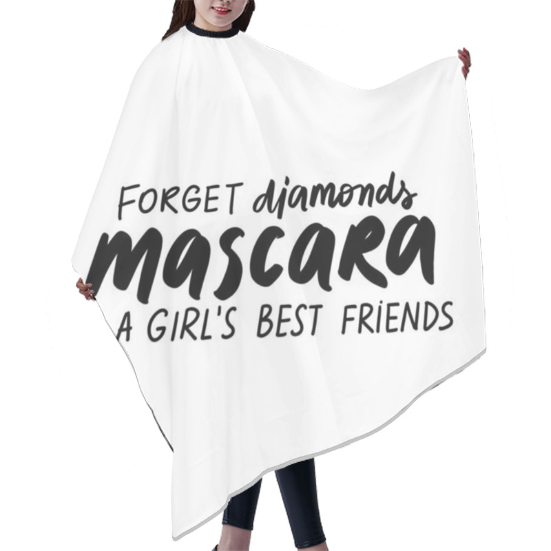 Personality  Forget Diamonds, Mascara Is A Girls Best Friends. Vector Handwritten Quote About Makeup, Eyes, Lashes, Cosmetic. Hair Cutting Cape