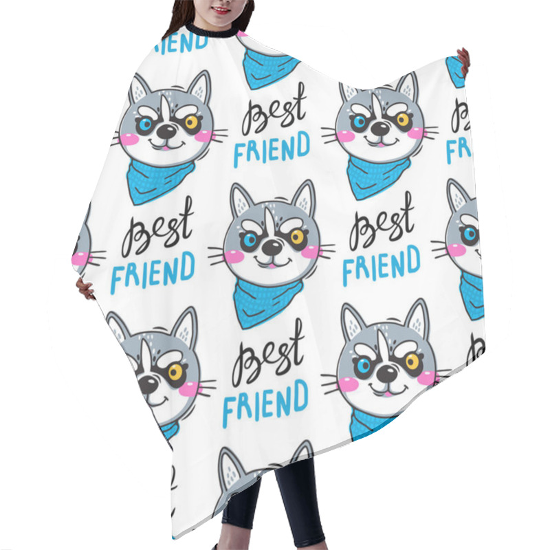 Personality  Portrait Husky Puppys And Inscription Best Friend. Dog In A Bandana Around His Neck. Seamless Pattern In Cartoon Style Hair Cutting Cape