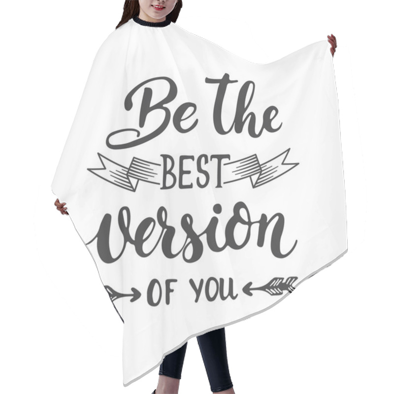 Personality  Be The Best Version Of You - Hand Drawn Lettering Phrase Isolated On The White Background. Fun Brush Ink Inscription For Photo Overlays, Greeting Card Or T-shirt Print, Poster Design. Hair Cutting Cape