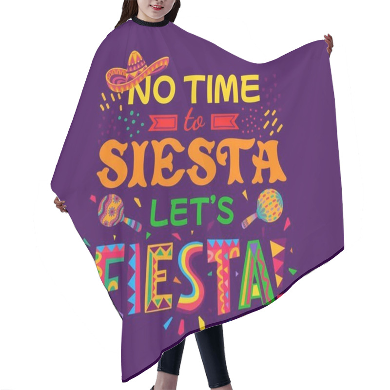 Personality  Mexican Quote No Time To Siesta Let Us Fiesta With Sombrero And Maracas. Vector Typography With Mexico Holiday Party Fiesta Saying Made Of Ethnic Pattern Font Letters, Confetti And Carnival Hat Hair Cutting Cape