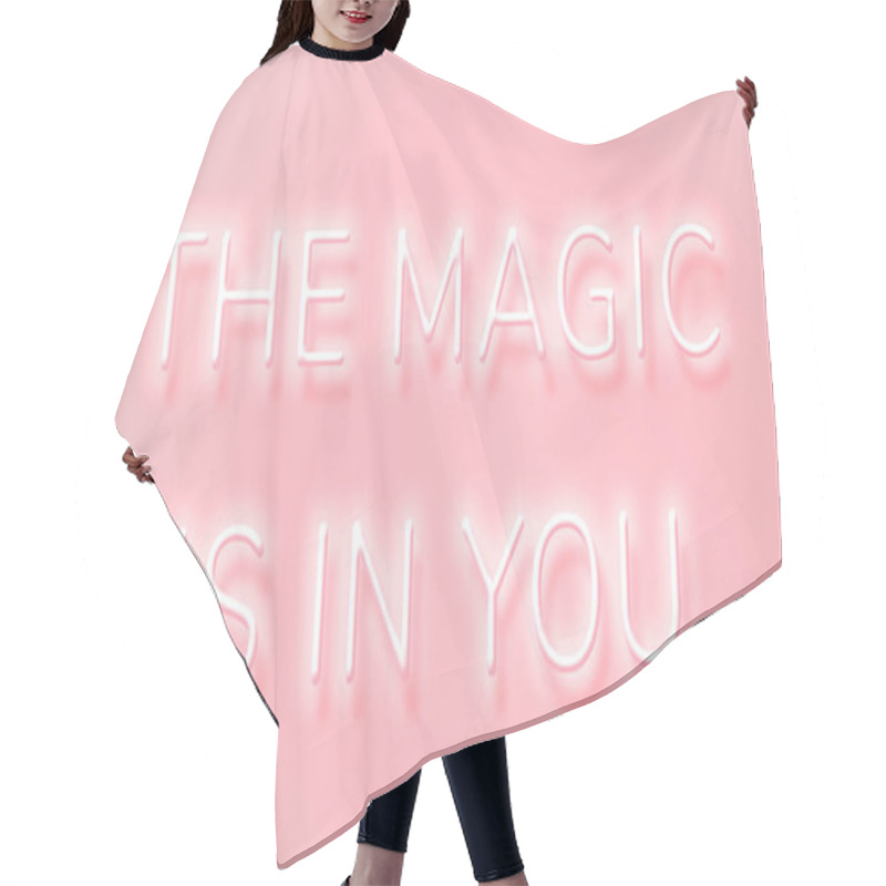 Personality  THE MAGIC IS IN YOU Neon Phrase Typography On A Pink Background Hair Cutting Cape