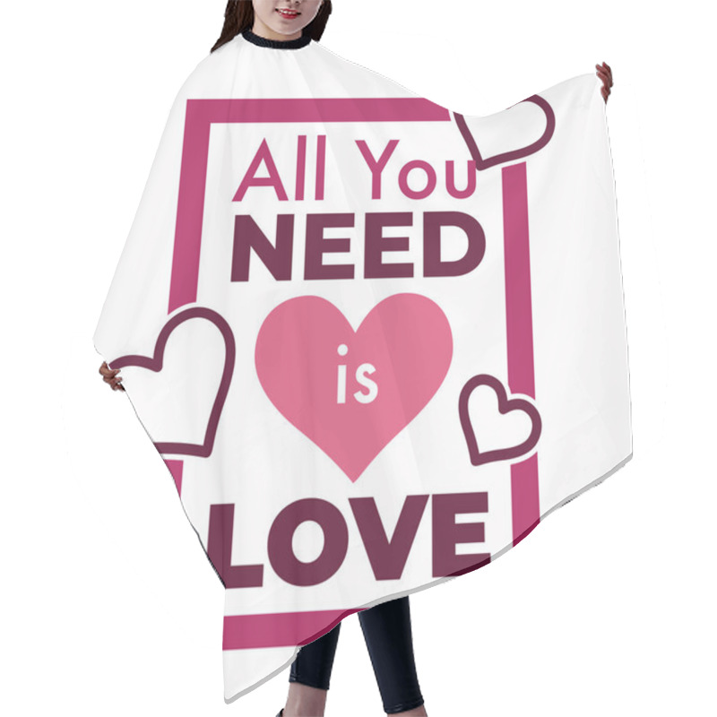 Personality  All You Need Is Love Song Phrase With Pink Hearts Hair Cutting Cape