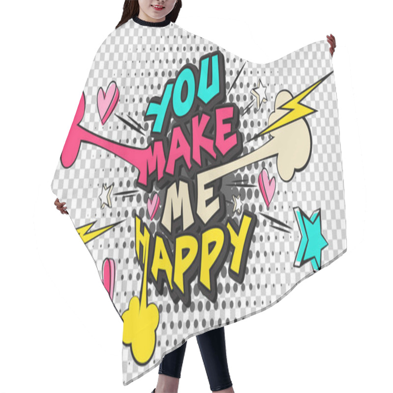 Personality  You Make Me Happy, Comic Text Speech Bubble Balloon. Pop Art Style Banner Message. Vector Isolated Illustration Funny Colored Design. Hair Cutting Cape