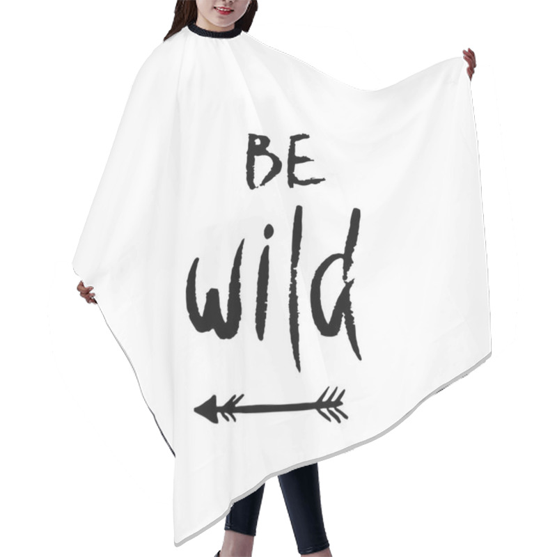 Personality  Be Wild. Inspirational Quote About Freedom. Hair Cutting Cape