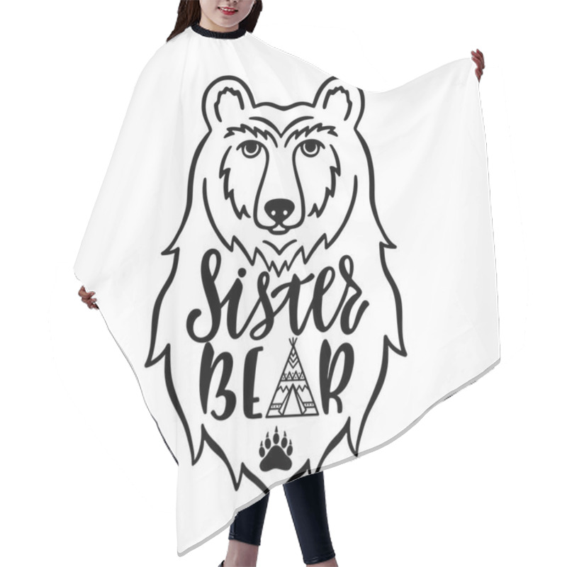 Personality  Sister Bear. Hand Drawn Typography Phrase With Bear Head, Teepee, Paw. Vector Illustration Hair Cutting Cape