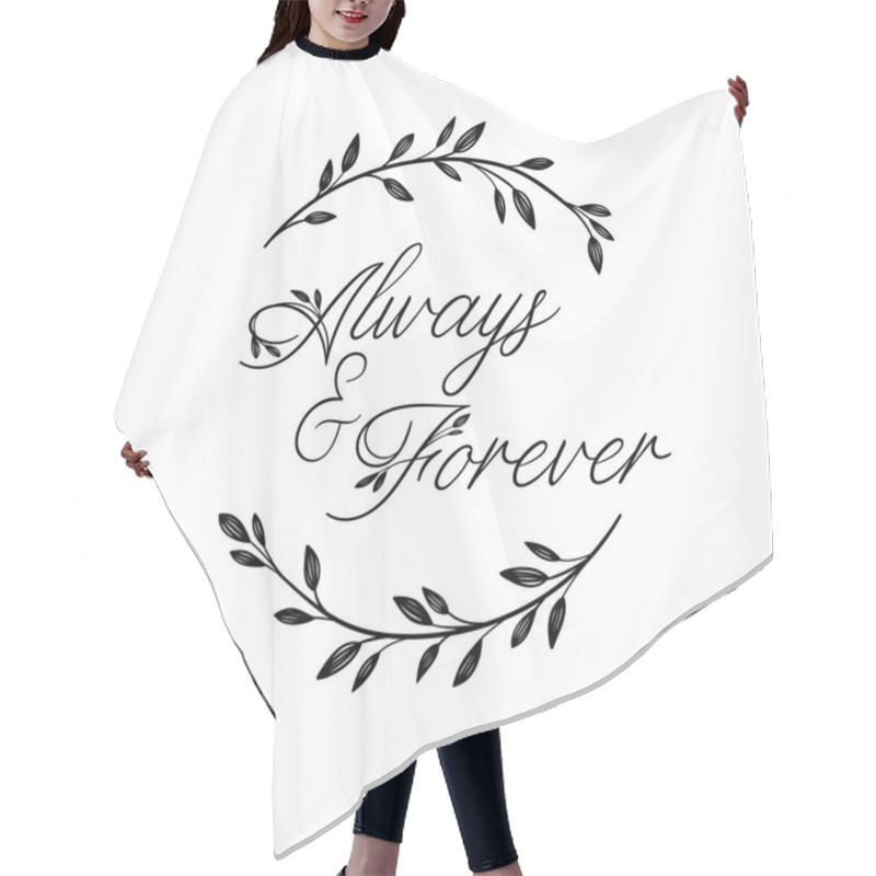 Personality  Always And Forever Hand Lettering Inscription. Modern Calligraphy Greeting Card. Floral Wreath. Vector Isolated On White Hair Cutting Cape