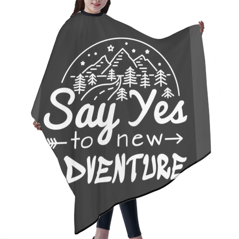 Personality  Say Yes To New Adventures. Slogan To Print T-shirts Design Template Printing Or Embroidery. Fashion Style, Trend, Graphics, Stamp, Label, Typography. Vector Illustration Hair Cutting Cape