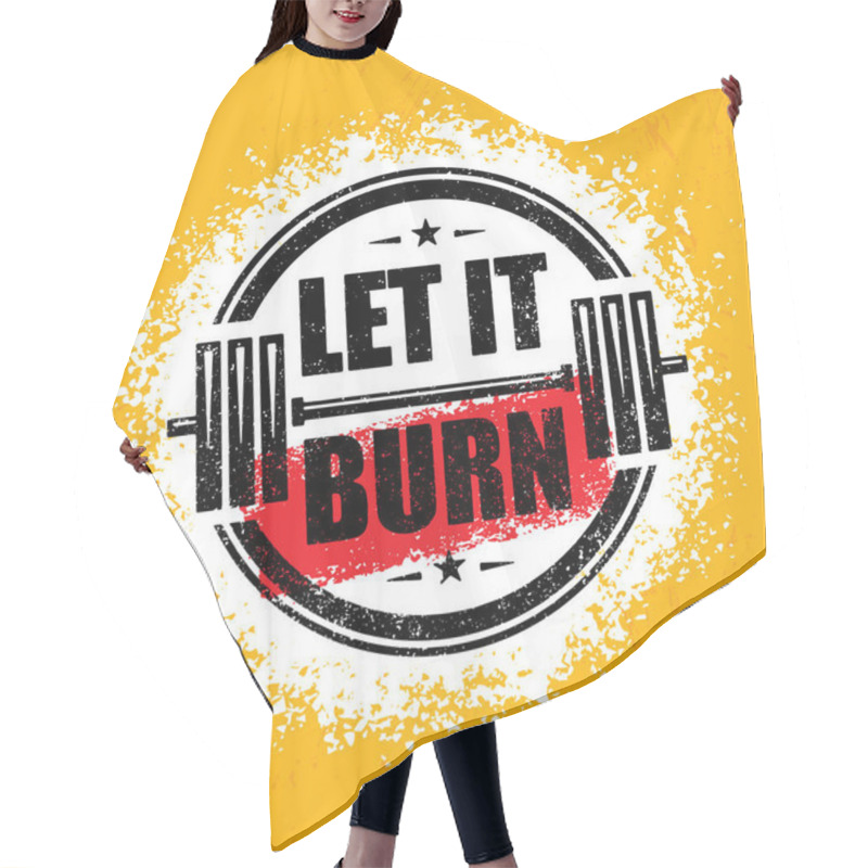 Personality  Let It Burn Motivation Sign Hair Cutting Cape