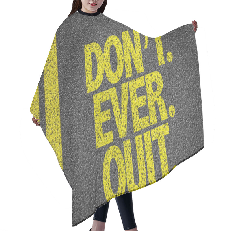 Personality  Dont. Ever. Quit. On The Road Hair Cutting Cape