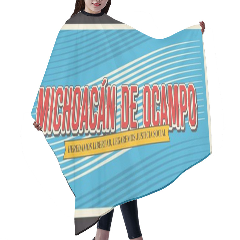 Personality  Michoacan De Ocampo, Heredamos Libertad, Legaremos Justicia Social. Vector Travel Plate, Vintage Sign, Retro Postcard Design. Mexican State With Motto, North America Destination Signboard Hair Cutting Cape