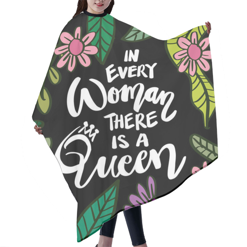 Personality  In Every Woman There Is Queen. Feminist Lettering Quote. Hair Cutting Cape