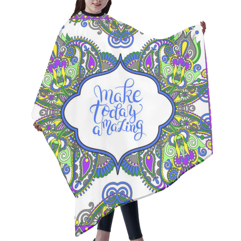 Personality  Make Today Amazing Hand Drawn Typography Poster On Ethnic Floral Hair Cutting Cape