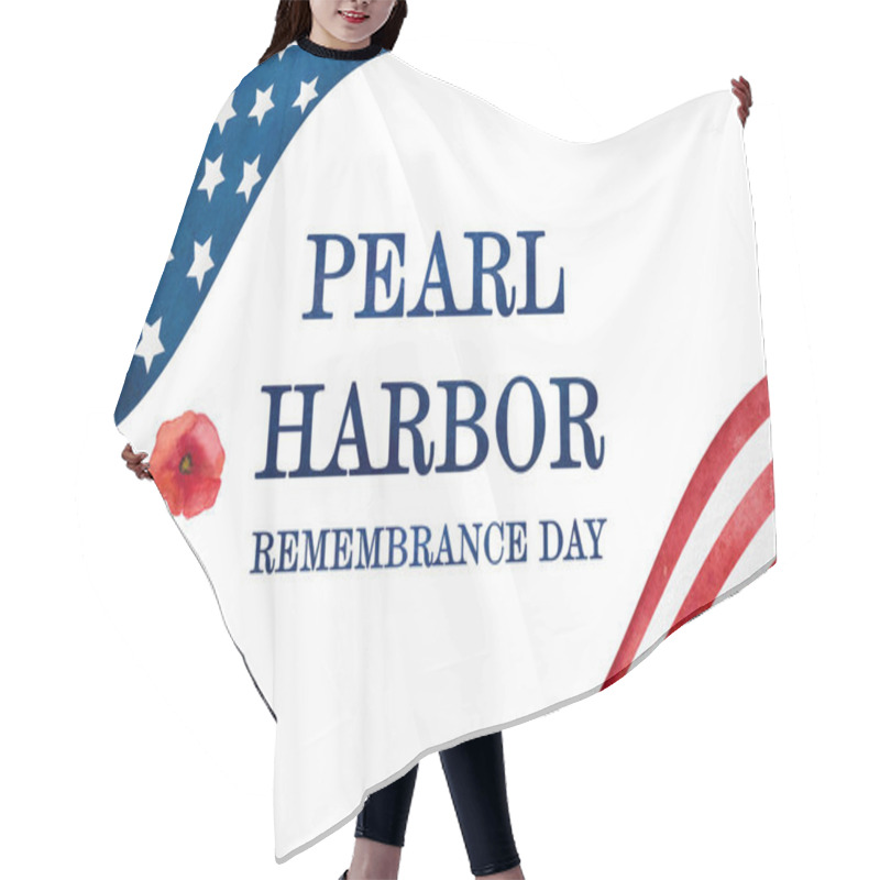 Personality  Pearl Harbor Remembrance Day. Greeting Inscription On The Background Of The American Flag. Closeup, No People. National Holiday Concept. Congratulations For Family, Relatives, Friends And Colleagues Hair Cutting Cape