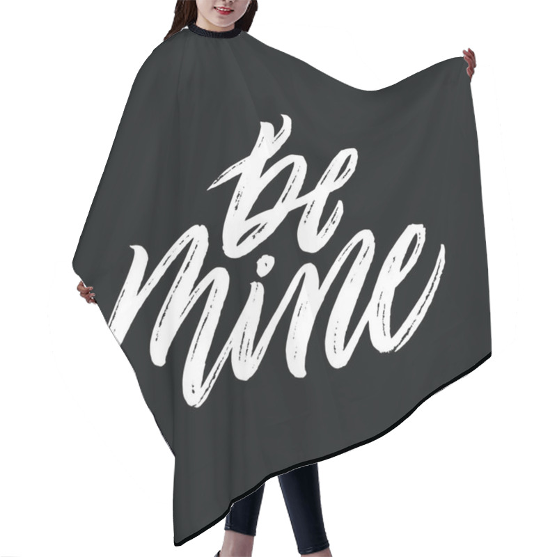 Personality  Be Mine. Positive Quote Handwritten  Hair Cutting Cape