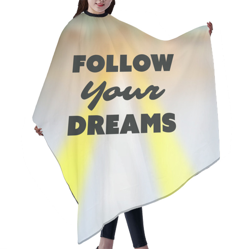 Personality  Follow Your Dreams - Inspirational Quote, Slogan, Saying - Success Concept Illustration With Label And Blurry Highway Image Background Hair Cutting Cape