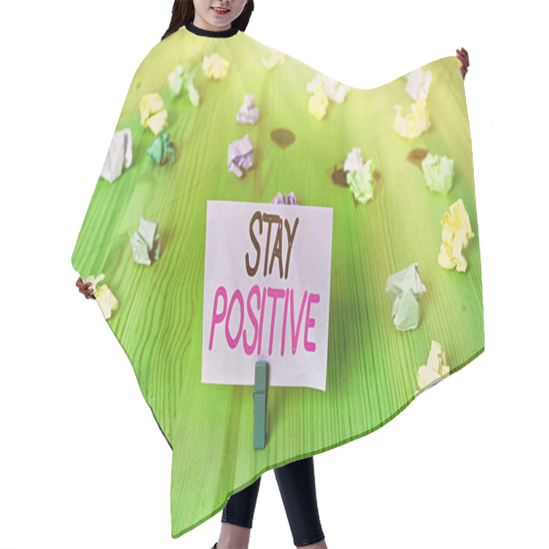 Personality  Text Sign Showing Stay Positive. Conceptual Photo Engage In Uplifting Thoughts Be Optimistic And Real. Hair Cutting Cape